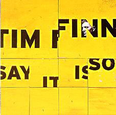 TIM FINN - Say It Is So